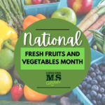 June is National Fresh Fruits and Vegetables Month!
